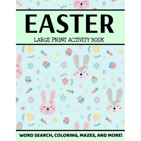 Easter Large Print Activity Book: Easter Word Search, Coloring, Mazes, And More, Spring Puzzle Book, Easter Puzzle Book For Kids And Adults