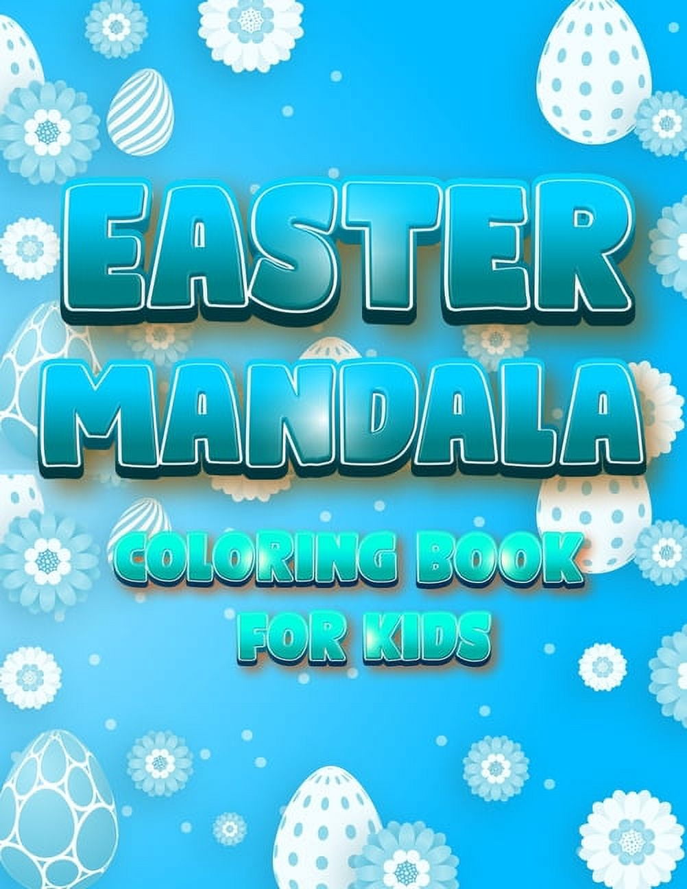 Easter Mandala Coloring Book For Kids: An A Relaxing Easter Egg, Bunnies, Chickens Coloring Book Featuring Beautifully i, (Paperback)