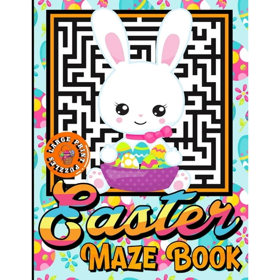 Easter Maze Book: Easter Themed Activity Book for Kids Age 4-8 - Easter Puzzles and Coloring Book for Little Girls - Perfect Easter Basket Stuffers Gifts Ideas. (Paperback)