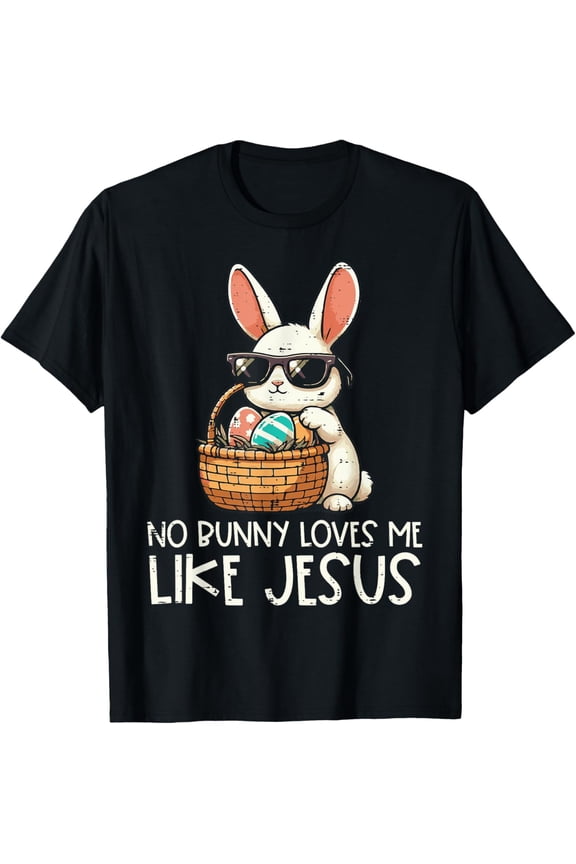 Easter No Bunny Loves Me Like Jesus Christian Kids Women T-Shirt Shirts