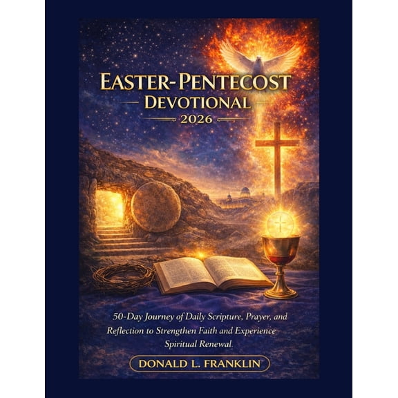 Easter-Pentecost Devotional 2026: 50-Day Journey of Daily Scripture, Prayer, and Reflection to Strengthen Faith and Expe, (Paperback)