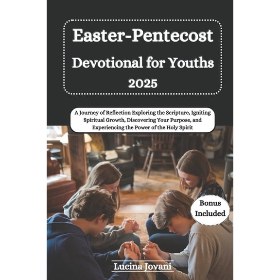 Easter-Pentecost Devotional for Youths: A Journey of Reflection Exploring the Scripture, Igniting Spiritual Growth, Disc, (Paperback)