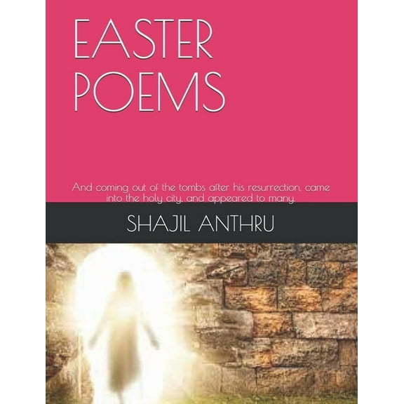 Easter Poems: And coming out of the tombs after his resurrection, came into the holy city, and appeared to many. (Paperback)