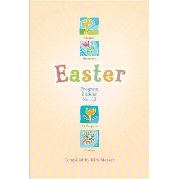 Easter Program Builder No. 33: Creative Resources for Program Directors, (Paperback)