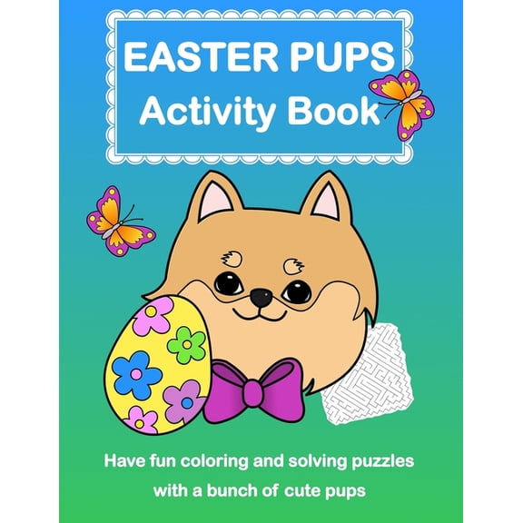 Easter Pups Activity Book: Coloring and Puzzle Book of Dogs for Kids (Paperback)
