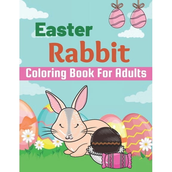 Easter Rabbit coloring book for Adults: A Coloring Book with Simple, Fun, Easy To Draw Adults activity (Paperback)