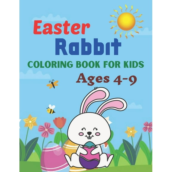 Easter Rabbit coloring book for kids ages 4-9: A Book Type Of Kids Awesome Easter Coloring Books Easter Day Gift (Paperback)