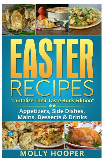 Easter Recipes : Tantalize Their Taste Buds
