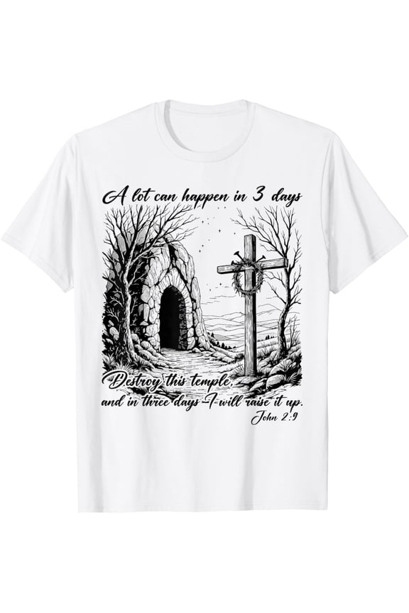 Easter Religious Christian A Lot Can Happen 3 Days Men Women T-Shirt Shirts