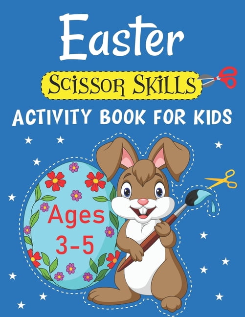 Easter Scissor Skills Activity Book For Kids Ages 3-5: A Fun Easter Activity Book For Kids Toddlers And Children With Coloring And Cutting Workbooks Easter Basket Staffers, Bunny & Egg Gift For Girls