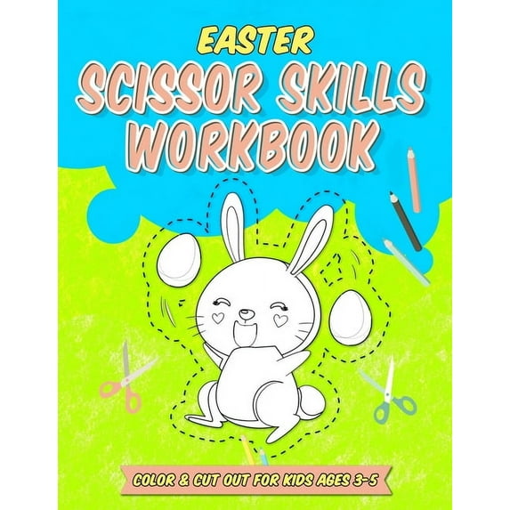 Easter Scissor Skills Workbook: 20 Easter Bunny Motifs to Color and Cut for Toddlers and Kids Ages 3-5 (Paperback)