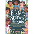 thumbnail image 1 of Easter Stories for Kids: A Heartwarming Collection of Engaging Tales That Bring the Magic, Meaning, and Joy of the Seaso, (Paperback), 1 of 1