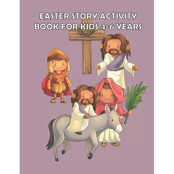 Easter Story Activity Book for Kids 4-6 years: Bible Story for kids: A Fun Creative Christian Coloring workbook for Boys, (Paperback)