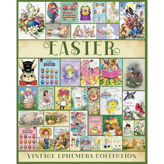 Easter Vintage Ephemera Collection: Over 200 Easter Images for Junk Journals, Scrapbooking, Collage, Decoupage, (Paperback)