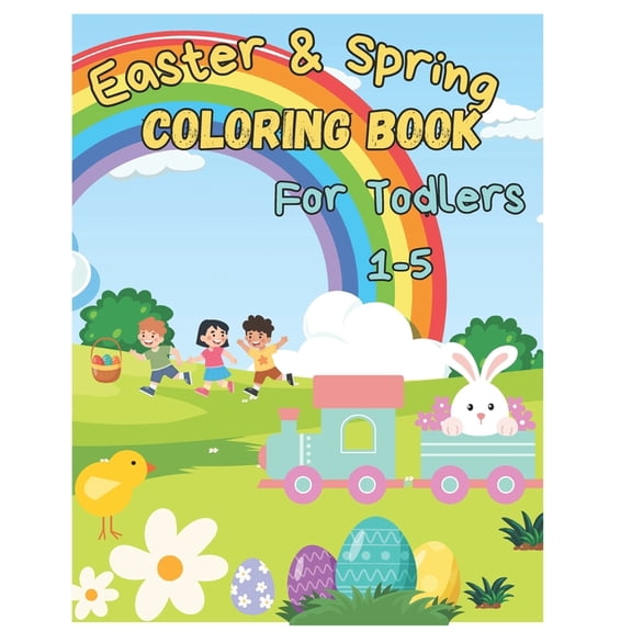 Easter & Spring Coloring Book for Toddlers Ages 1-4+: Simple And Fun Coloring Pages For Toddler, Kids 1, 2, 3, 4, 5 , (Paperback)