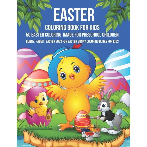 Easter coloring book For Kids 50 Easter Coloring Image For Preschool Children Bunny, rabbit, Easter eggs Fun easter Bunny Coloring Books For Kids (Paperback)