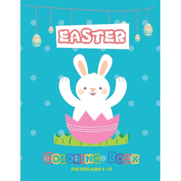 Easter coloring book for kids ages 4-12: Funny easter coloring book sets for kids ages 4-8 and older, (Paperback)
