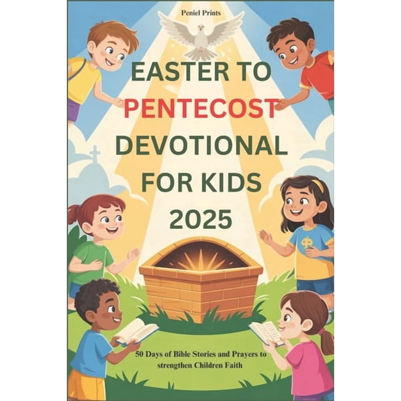 Easter to Pentecost Devotional for Kids 2025: 50 Days of Bible Stories and Prayers to strengthen Children Faith, (Paperback)