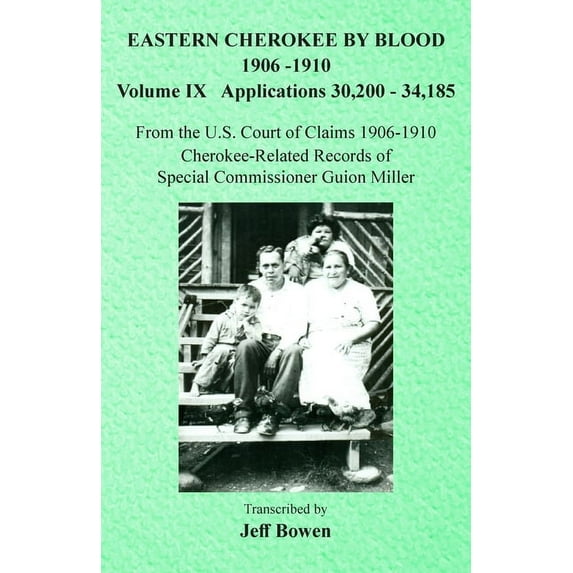 Eastern Cherokee By Blood, 1906-1910: Volume IX Applications 30,200-34,185, (Paperback)