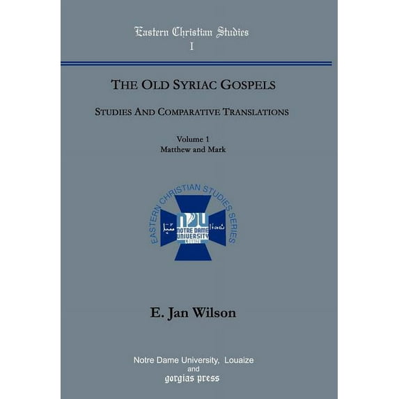 The Old Syriac Gospels: Studies and Comparative Translations (vol. 1, Matthew and Mark), (Hardcover)