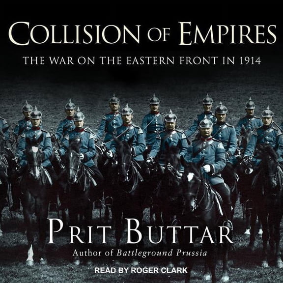 Eastern Front: Collision of Empires: The War on the Eastern Front in 1914 (Audiobook)