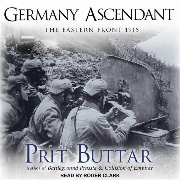 Eastern Front: Germany Ascendant: The Eastern Front 1915 (Audiobook)
