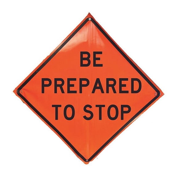 Eastern Metal Signs and Safety Be Prepared To Stop Traffic Sign,48"x48" 1UBR2