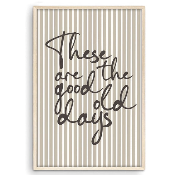 Eastern Print These Are The Good Old Days Print Retro Typography Poster Nostalgic Whimsical Wall Art, Size 24x36 UNFRAMED
