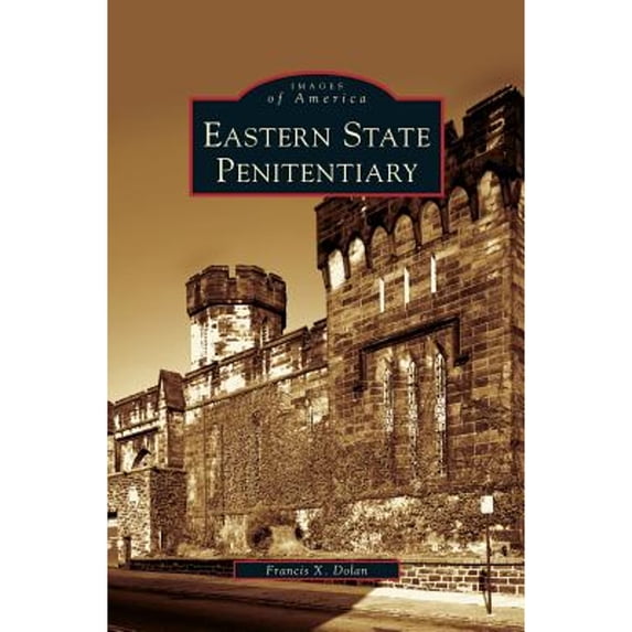 Pre-Owned Eastern State Penitentiary (Hardcover 9781531631406) by Francis X Dolan