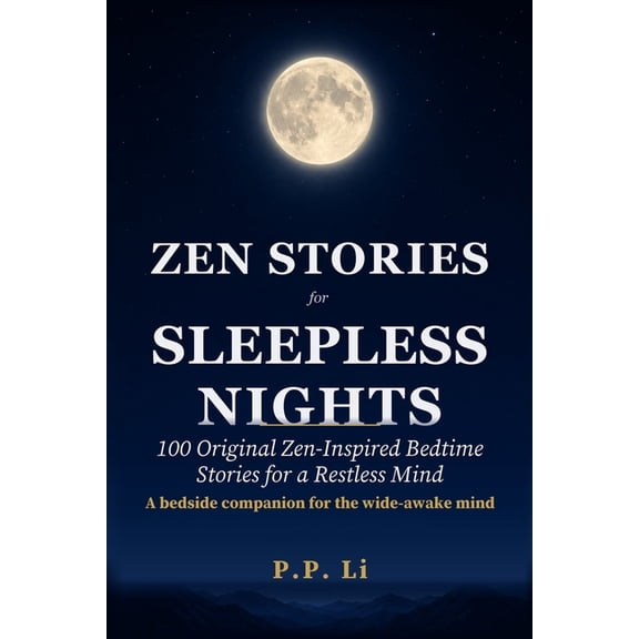 Eastern Wisdom for Modern Life Zen Stories for Sleepless Nights: 100 Original Zen-Inspired Bedtime Stories for a Restless Mind, Book 5, (Paperback)