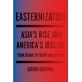 thumbnail image 1 of Pre-Owned Easternization: Asia's Rise and America's Decline From Obama to Trump and Beyond, 1 of 1