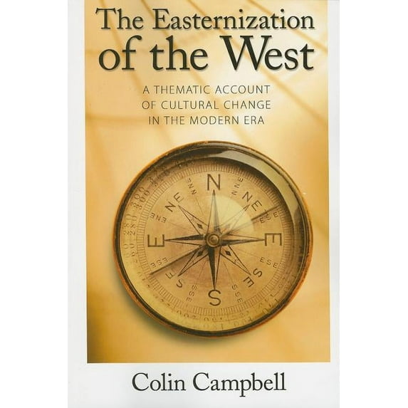 Easternization of the West: A Thematic Account of Cultural Change in the Modern Era, (Paperback)