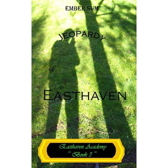Easthaven Academy Jeopardy of Easthaven, Book 3, (Paperback)