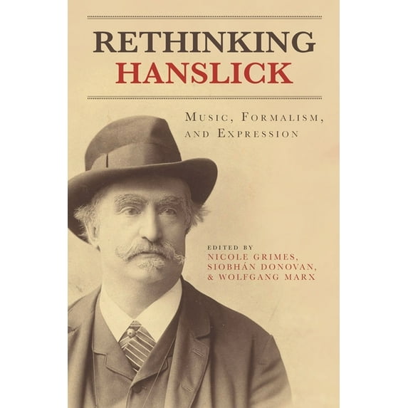 Eastman Studies in Music Rethinking Hanslick: Music, Formalism, and Expression, Book 97, (Paperback)