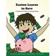 thumbnail image 1 of Easton Learns Financial Literacy Easton Learns to Save: A Children's Guide to Saving Money, (Hardcover), 1 of 1
