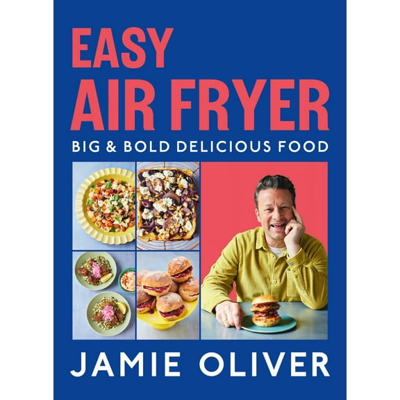 Jamie Oliver: Easy Air Fryer: Big and Bold Delicious Food [American Measurements] (Hardcover)