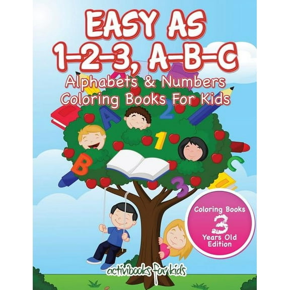Easy As 1-2-3, A-B-C: Alphabets & Numbers Coloring Books For Kids - Coloring Books 3 Years Old Edition (Paperback)