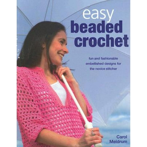 Pre-Owned Easy Beaded Crochet : Fun and Fashionable Embellished Designs for the Novice Stitcher (Paperback)