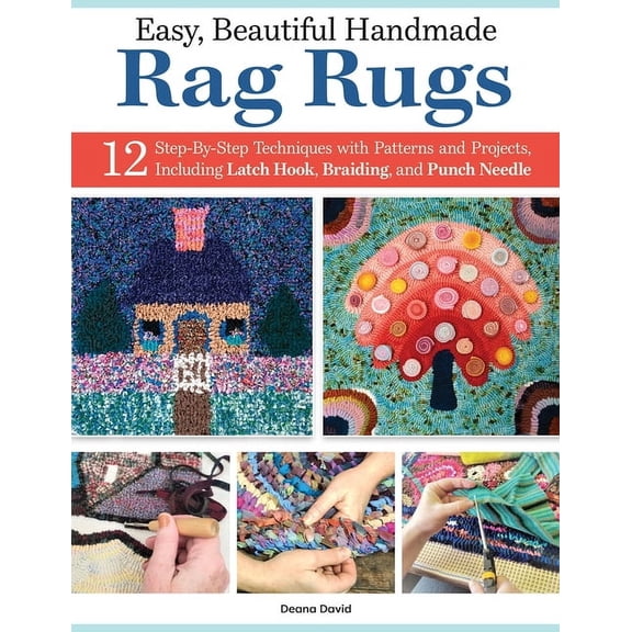 Easy, Beautiful Handmade Rag Rugs: 12 Step-By-Step Techniques with Patterns and Projects, Including Latch Hook, Braiding, (Paperback)