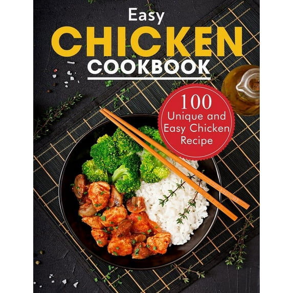 Easy Chicken Cookbook: 100 Unique and Easy Chicken Recipes, (Paperback)