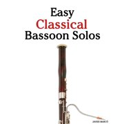 Easy Classical Bassoon Solos Featuring Music of Bach, Beethoven, Wagner, Handel and Other Composers Paperback by Marc