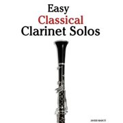 Easy Classical Clarinet Solos Featuring Music of Bach, Beethoven, Wagner, Handel and Other Paperback by Marc