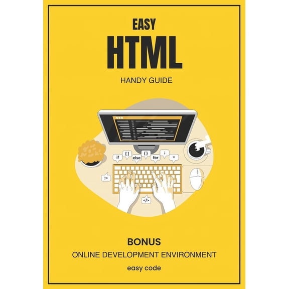 Easy Code - Foundations of Web Programmi Easy HTML - Handy Guide (2023): Discover the World of Web Programming, (Paperback)
