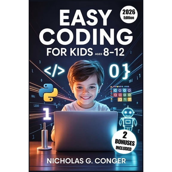 Easy Coding for Kids Ages 8-12: A Fun, Step-by-Step Guide with Scratch and Python Activities to Build Creativity, Critic, (Paperback)
