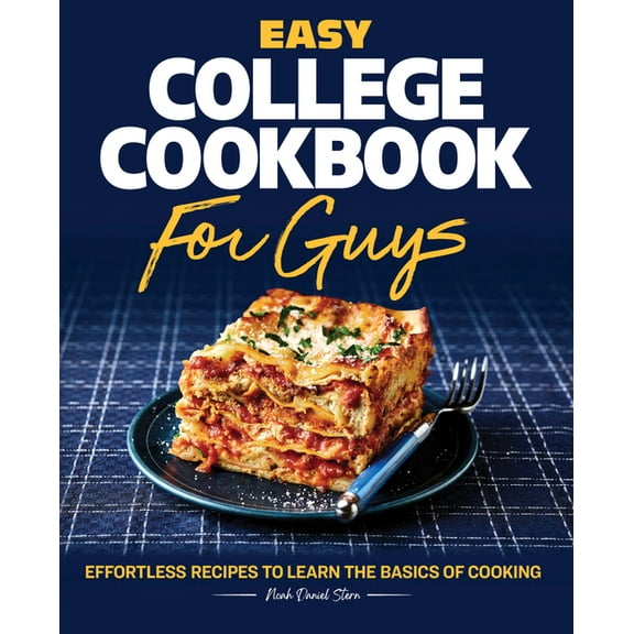 Easy College Cookbook for Guys: Effortless Recipes to Learn the Basics of Cooking, (Paperback)