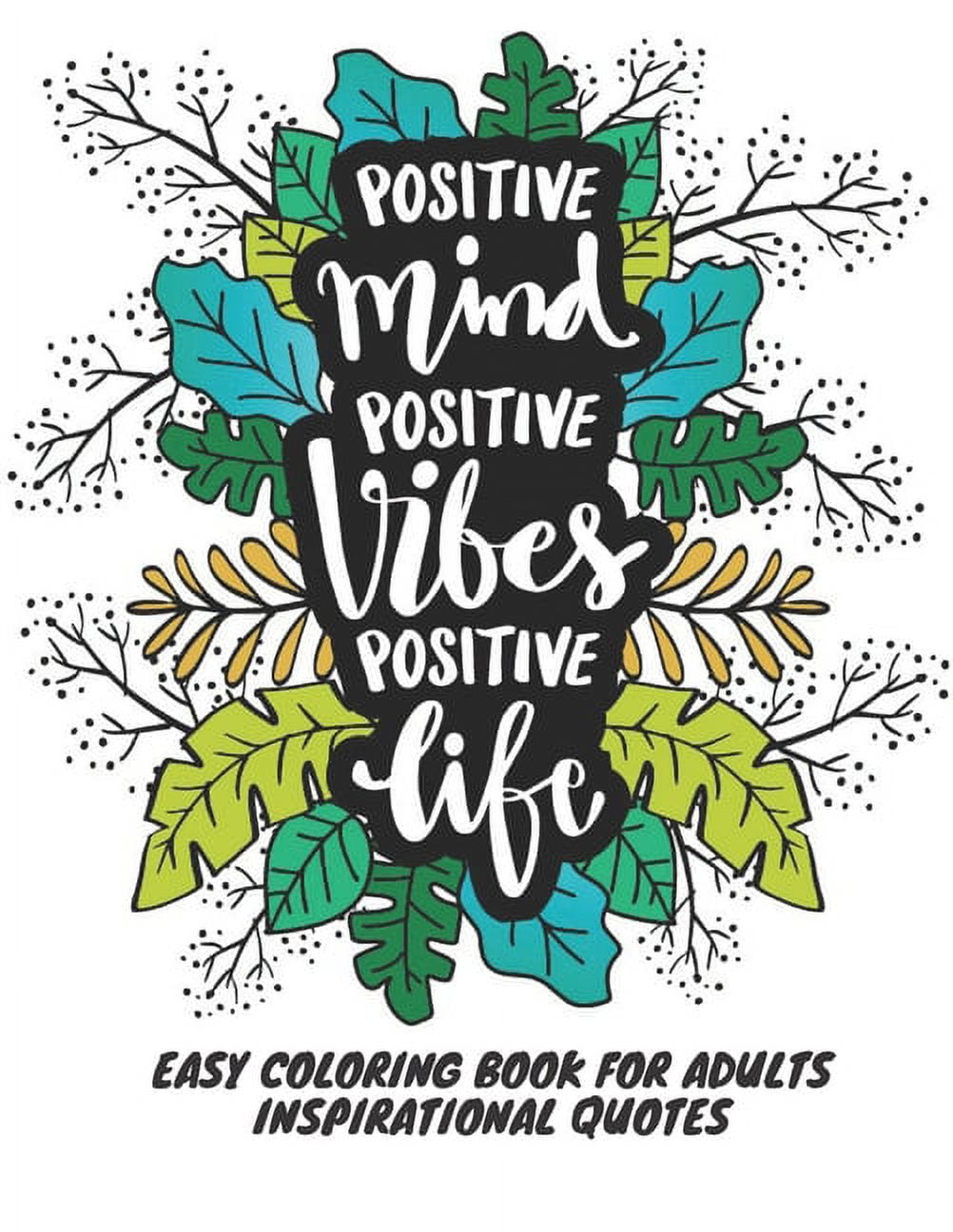 Positive Quotes Coloring Book For Adults: Easy Coloring Book for Adults  Inspirational Quotes Quotes Coloring Books for Adults Relaxation  (Paperback)
