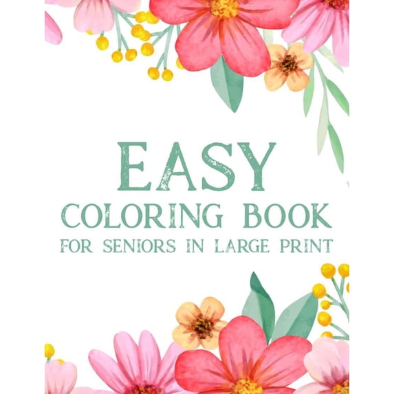 Easy Coloring Book For Seniors In Large Print: Relaxing Coloring Pages ...