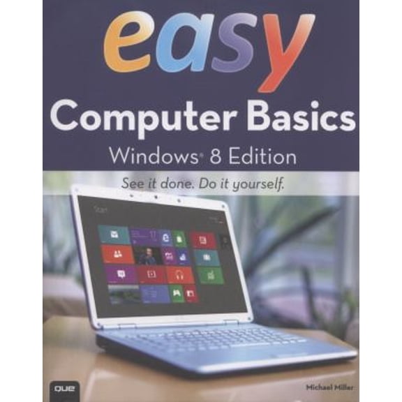 Pre-Owned Easy Computer Basics, Windows 8 Edition (Que's Easy Series) (Paperback) 0789750058 9780789750051