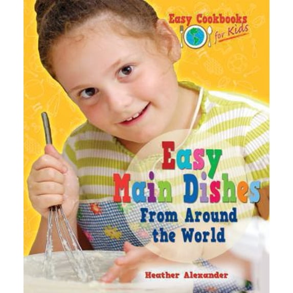 Pre-Owned Easy Main Dishes from Around the World (Library Binding) 9780766037663