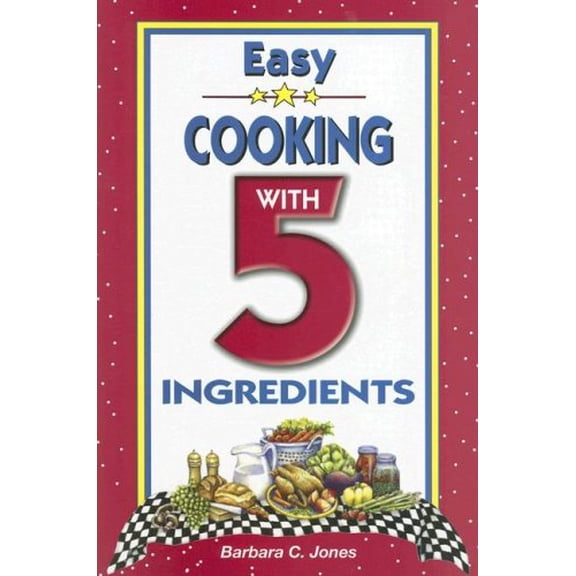 Pre-Owned Easy Cooking With 5 Ingredients (Paperback) 1931294879 9781931294874